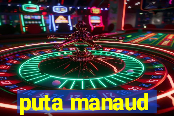 puta manaud